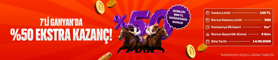 7’Lİ GANYAN’DA %50 EKSTRA KAZANÇ!
